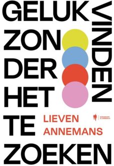 Geluk vinden zonder het te zoeken - (ISBN:9789463935098)