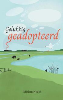 Gelukkig geadopteerd -  Mirjam Noach (ISBN: 9789465013480)