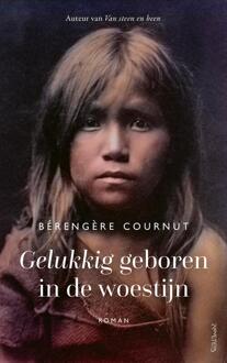 Gelukkig geboren in de woestijn -  Bérengère Cournut (ISBN: 9789044644982)