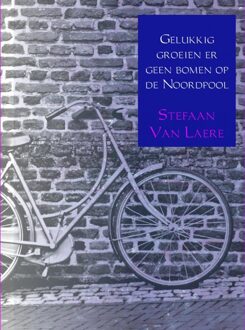 Gelukkig groeien er geen bomen op de Noordpool - eBook Stefaan van Laere (9462547734)