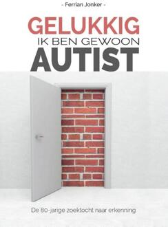 Gelukkig, ik ben gewoon autist - Boek Ferrian Jonker (9492261057)