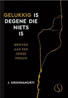 Gelukkig is degene die niets is -  J. Krishnamurti (ISBN: 9789493301603)