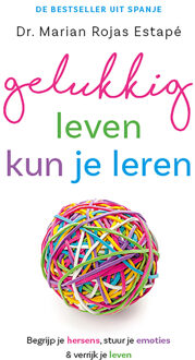 Gelukkig leven kun je leren -  Marian Rojas Estapé (ISBN: 9789021036786)
