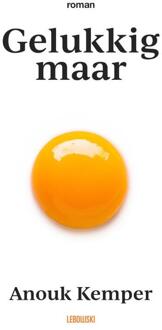 Gelukkig maar -  Anouk Kemper (ISBN: 9789048872817)