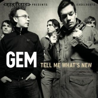Gem - Tell Me What S New