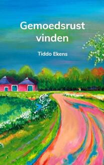 Gemoedsrust vinden -  Tiddo Ekens (ISBN: 9789465202976)