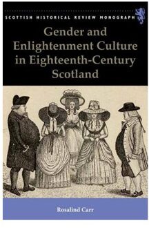 Gender And Enlightenment Culture In Eighteenth-Century Scotland - Carr, Rosalind