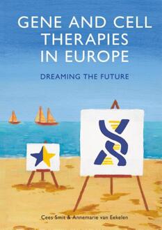 Gene and cell therapies in Europe -  Annemarie van Eekelen, Cees Smit (ISBN: 9789463015578)