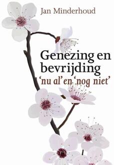 Genezing En Bevrijding - Nu Al En Nog Niet - (ISBN:9789463690300)