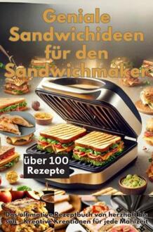 Geniale Sandwichideen für den Sandwichmaker -  Emilia Koch (ISBN: 9789403776767)