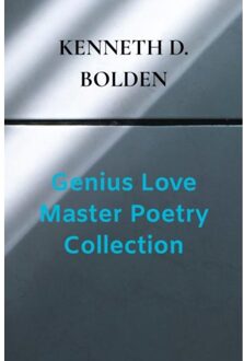 Genius Love Master Poetry Collection - Kenneth D. Bolden