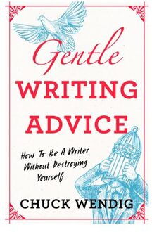 Gentle Writing Advice - Chuck Wendig