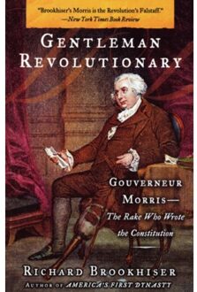 Gentleman Revolutionary - Richard Brookhiser