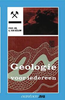 Geologie voor iedereen / I - Boek K. von Bulow (9031504599)