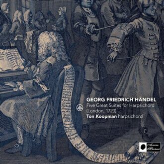 Georg Friedrich Handel: Five Great Suites For Harpsichord (London, 1720) - Ton Koopman