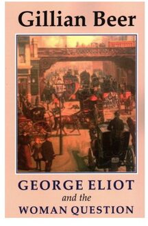 George Eliot And The Woman Question - Beer, Gillian