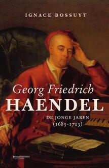 George Friedrich Haendel. De Jonge Jaren (1685-1713) - Ignace Bossuyt