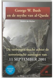 George W. Bush En De Mythe Van Al-Qaeda - In Naam Van De Nieuwe Wereldorde - R. de Ruiter