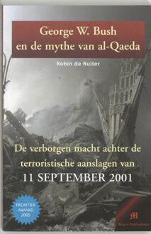 George W. Bush en de mythe van al-Qaeda -  R. de Ruiter (ISBN: 9789080162334)