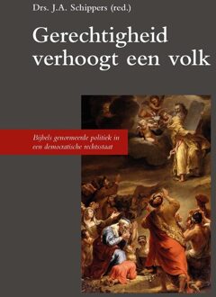 Gerechtigheid verhoogt een volk - eBook J.A. Schippers (9462789754)
