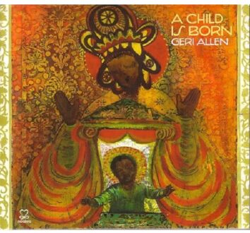 Geri Allen - A Child Is Born