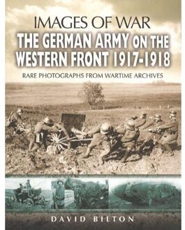 German Army on the Western Front 1917-1918 (Images of War Series)