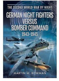 German Night Fighters Versus Bomber Command 1943 - 1945