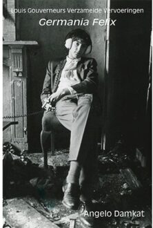 Germania Felix - Louis Gouverneurs Verzamelde Vervoeringen - Angelo Damkat