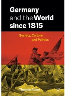 Germany And The World Since 1815 - Thomas Adam