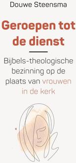 Geroepen tot de dienst -  Douwe Steensma (ISBN: 9789043541633)