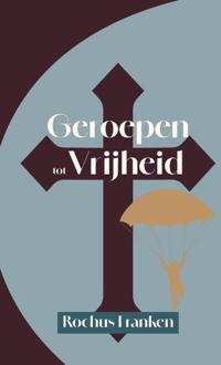 Geroepen tot vrijheid -  Rochus Franken (ISBN: 9789493395367)