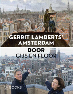 Gerrit Lamberts’ Amsterdam door Gijs en Floor -  Floor van Spaendonck, Gijs Stork, Izanna Mulder (ISBN: 9789462584891)