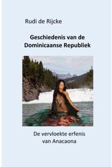 Geschiedenis Van De Dominicaanse Republiek - Rudi De Rijcke