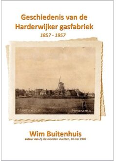 Geschiedenis van de Harderwijker gasfabriek / 1 1857 - 1907 - Boek Wim Buitenhuis (9491670247)