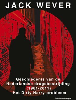 Geschiedenis van de Nederlandse drugsbestrijding (1961-2011) - Jack Wever - ebook