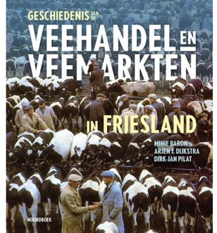 Geschiedenis Van De Veehandel En Veemarkten In Friesland - Minie Baron