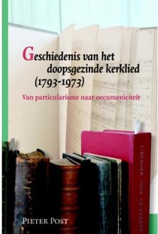 Geschiedenis van het doopsgezinde kerklied (1793-1973) - Boek Pieter Post (9087041713)