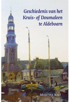 Geschiedenis van het Kruis- of Doumaleen te Aldeboarn - Boek M. Kist (9087040296)