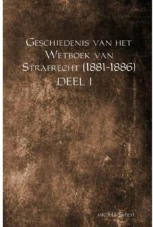 Geschiedenis van het Wetboek van Strafrecht (1881-1886) / Deel 1 - Boek Mr. H.J. Smidt (946342671X)