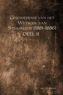 Geschiedenis van het Wetboek van Strafrecht (1881-1886) / Deel II - Boek Mr. H.J. Smidt (9463426744)