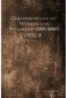 Geschiedenis van het Wetboek van Strafrecht (1881-1886) / Deel II - Boek Mr. H.J. Smidt (9463426744)