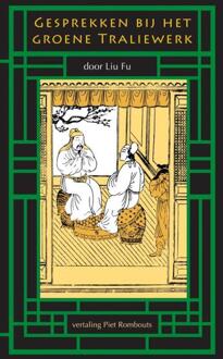 Gesprekken bij het groene traliewerk -  Fu Liu (ISBN: 9789465018836)