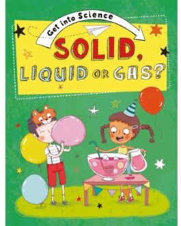 Get Into Science: Solid, Liquid Or Gas? - Get Into Science - Jane Lacey