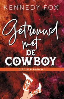 Getrouwd Met De Cowboy - Circle B Ranch - Kennedy Fox