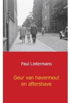 Geur van havermout en aftershave - Boek Paul Lintermans (946193386X)