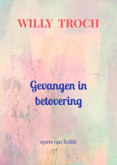 Gevangen in betovering -  Willy Troch (ISBN: 9789465205779)