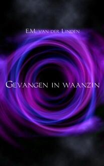 Gevangen in waanzin - Boek E.M. van der Linden (9402110844)