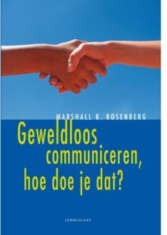 Geweldloos communiceren, hoe doe je dat? - Boek Marshall B. Rosenberg (904770603X)