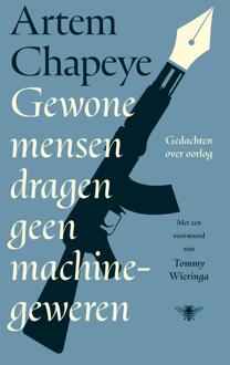 Gewone mensen dragen geen machinegeweren -  Artem Chapeye (ISBN: 9789403139838)