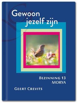 Gewoon jezelf zijn -  Geert Crevits, Morya (ISBN: 9789075702729)